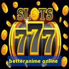 betteranime online